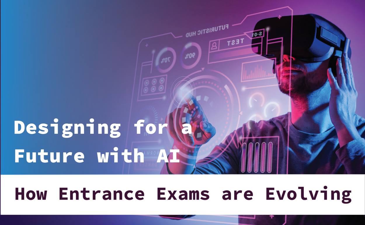 Designing for a Future with AI: How Entrance Exams are Evolving
